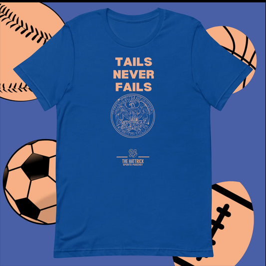 TAILS NEVER FAILS Tee-Shirt